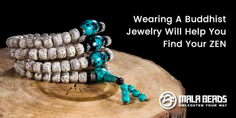 Wearing a Buddhist Jewelry Will Help You Find Your ZEN